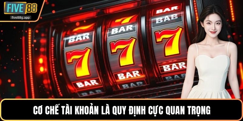 Cơ chế tài khoản là quy định cực quan trọng