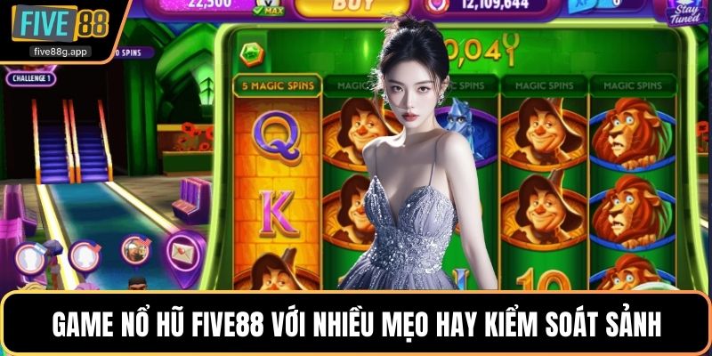 Game nổ hũ Five88 với nhiều mẹo hay kiểm soát sảnh