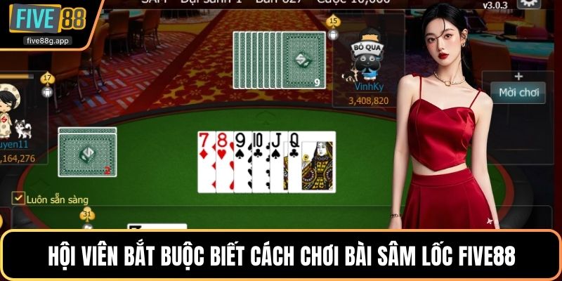Hội viên bắt buộc biết cách chơi bài sâm lốc Five88