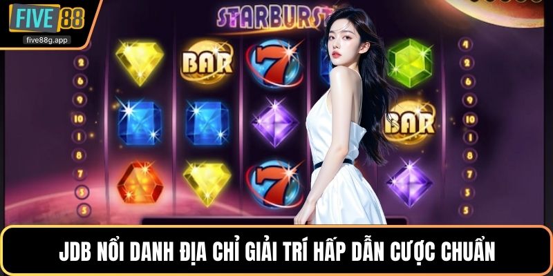 JDB nổi danh địa chỉ giải trí hấp dẫn cược chuẩn