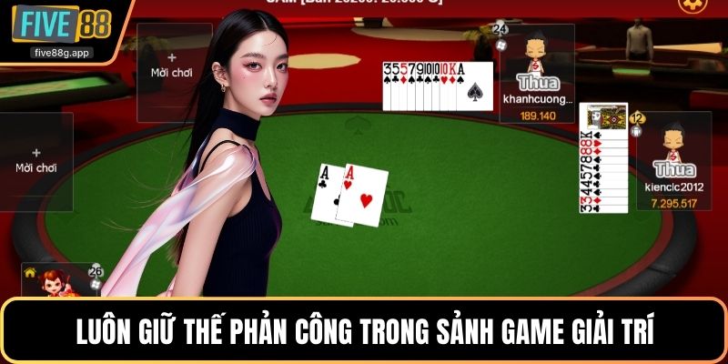 Luôn giữ thế phản công trong sảnh game giải trí