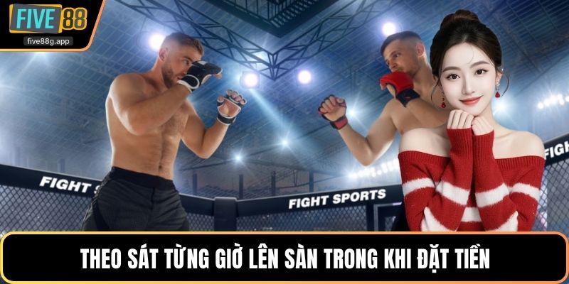 Theo sát từng giờ lên sàn trong khi đặt tiền