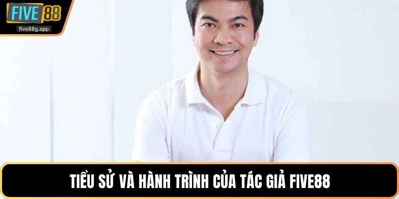 Tiểu sử và hành trình của tác giả Five88