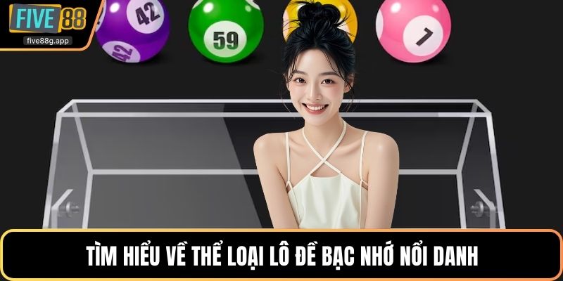 Tìm hiểu về thể loại lô đề bạc nhớ nổi danh