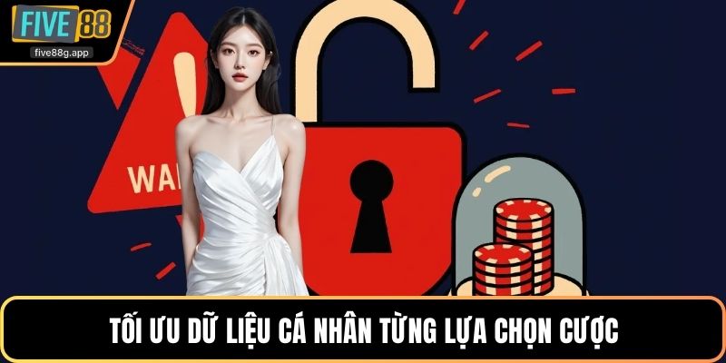 Tối ưu dữ liệu cá nhân từng lựa chọn cược