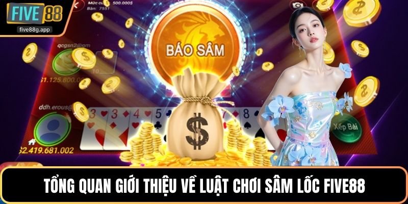 Tổng quan giới thiệu về luật chơi sâm lốc Five88